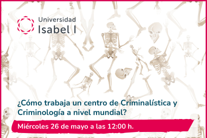 La Universidad Isabel I ofrece un webinar sobre el trabajo internacional de un centro de Criminalística y Criminología. ECB
