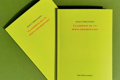 'Cuadernos de un poeta desordenado', de Juan Carlos López Cantos.