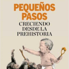 Portada de ‘Primeros pasos. Creciendo desde la prehistoria’.-